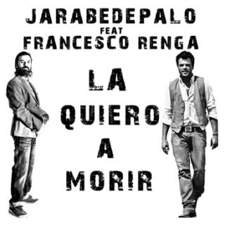 Jarabedepalo Feat. Francesco Renga - La Quiero A Morir (Radio Date: 27 Maggio 2011)